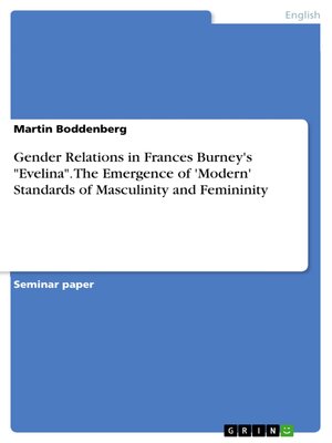cover image of Gender Relations in Frances Burney's "Evelina". the Emergence of 'Modern' Standards of Masculinity and Femininity